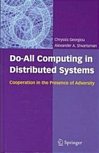 Do-All Computing in Distributed Systems: Cooperation in the Presence of Adversity (Hardcover)