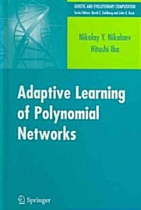 [중고] Adaptive Learning of Polynomial Networks: Genetic Programming, Backpropagation and Bayesian Methods (Hardcover)