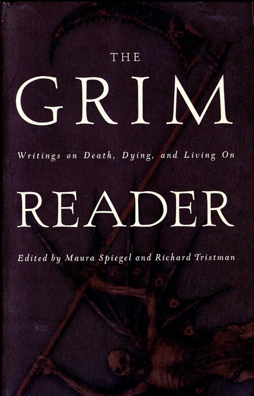 The Grim Reader: Writings on Death, Dying, and Living on (Paperback)