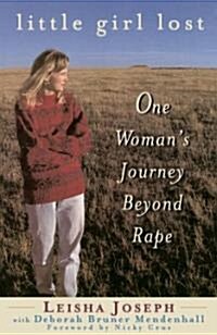 Little Girl Lost: One Womens Journey Beyond Rape (Paperback)