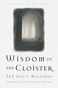 The Wisdom of the Cloister: 365 Daily Readings from the Greatest Monastic Writings (Paperback)