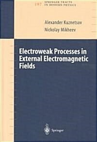 Electroweak Processes in External Electromagnetic Fields (Hardcover, 2004)