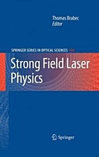Strong Field Laser Physics (Hardcover)
