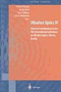 Ultrafast Optics IV: Selected Contributions to the 4th International Conference on Ultrafast Optics, Vienna, Austria (Hardcover, 2004)