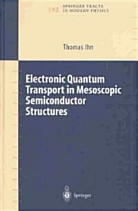 Electronic Quantum Transport in Mesoscopic Semiconductor Structures (Hardcover, 2004)