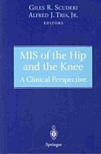 MIS of the Hip and the Knee: A Clinical Perspective (Hardcover, 2004)