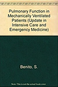 Pulmonary Function in Mechanically Ventilated Patients (Paperback)