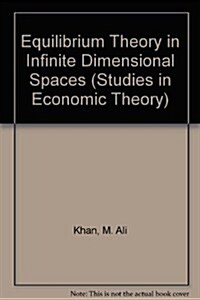 Equilibrium Theory in Infinite Dimensional Spaces (Hardcover)