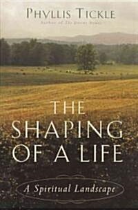 The Shaping of a Life: A Spiritual Landscape (Paperback)