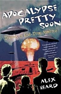 Apocalypse Pretty Soon: Travels in End-Time America (Paperback)