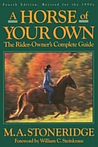 A Horse of Your Own: A Rider-Owners Complete Guide (Paperback, 4, REV for the)