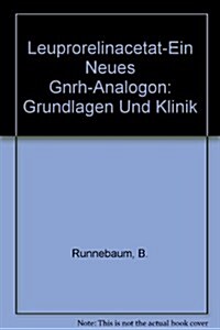 Leuprorelinacetat-Ein Neues Gnrh-Analogon (Paperback)