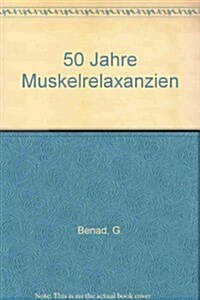 50 Jahre Muskelrelaxanzien (Paperback)
