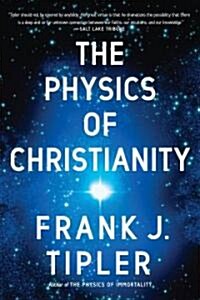 The Physics of Christianity (Paperback, Reprint)