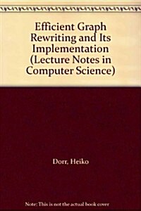 Efficient Graph Rewriting and Its Implementation (Paperback)