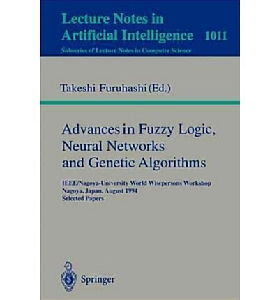 Advances in Fuzzy Logic, Neural Networks, and Genetic Algorithms (Paperback)