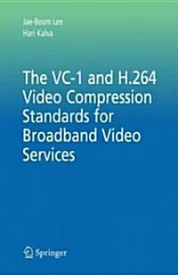 The VC-1 and H.264 Video Compression Standards for Broadband Video Services (Hardcover)