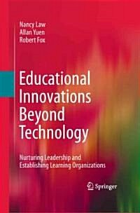 Educational Innovations Beyond Technology: Nurturing Leadership and Establishing Learning Organizations (Hardcover)