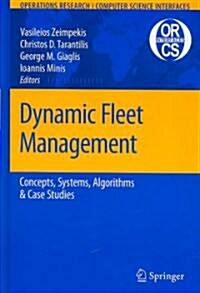 Dynamic Fleet Management: Concepts, Systems, Algorithms & Case Studies (Hardcover)