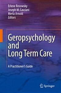 Geropsychology and Long Term Care: A Practitioners Guide (Hardcover, 2009)