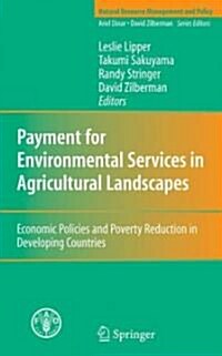 Payment for Environmental Services in Agricultural Landscapes: Economic Policies and Poverty Reduction in Developing Countries (Hardcover)