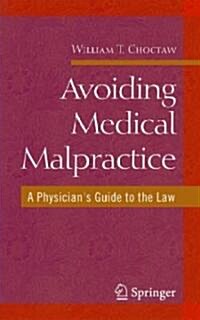 Avoiding Medical Malpractice: A Physicians Guide to the Law (Paperback)