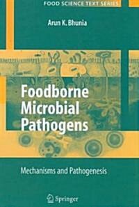 Foodborne Microbial Pathogens: Mechanisms and Pathogenesis (Hardcover)