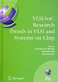VLSI-Soc: Research Trends in VLSI and Systems on Chip: Fourteenth International Conference on Very Large Scale Integration of System on Chip (VLSI-Soc (Hardcover, 2008)