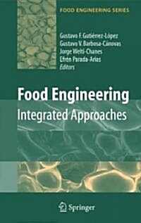 Food Engineering: Integrated Approaches (Hardcover, 2008)