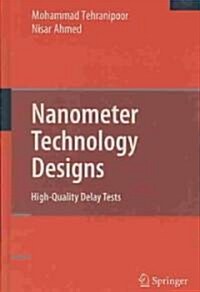 Nanometer Technology Designs: High-Quality Delay Tests (Hardcover)