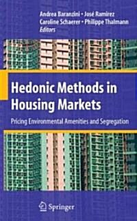 Hedonic Methods in Housing Markets: Pricing Environmental Amenities and Segregation (Hardcover, 2008)