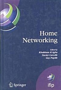 Home Networking: First IFIP WG 6.2 Home Networking Conference (IHN2007), Paris, France, December 10-12, 2007 (Hardcover)