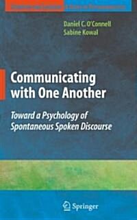 Communicating with One Another: Toward a Psychology of Spontaneous Spoken Discourse (Hardcover, 2009)