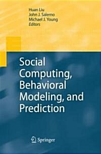 Social Computing, Behavioral Modeling, and Prediction (Hardcover)