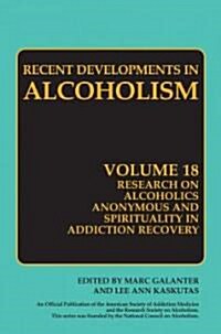 Research on Alcoholics Anonymous and Spirituality in Addiction Recovery: The Twelve-Step Program Model Spiritually Oriented Recovery Twelve-Step Membe (Hardcover, 2008)