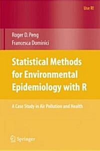 Statistical Methods for Environmental Epidemiology with R: A Case Study in Air Pollution and Health (Paperback, 2008)