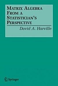 Matrix Algebra From a Statisticians Perspective (Paperback)