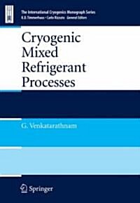 Cryogenic Mixed Refrigerant Processes (Hardcover)