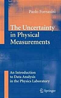 The Uncertainty in Physical Measurements: An Introduction to Data Analysis in the Physics Laboratory (Hardcover)