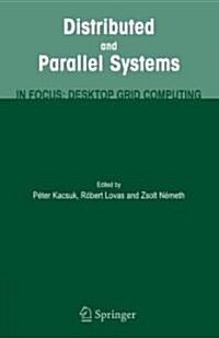 Distributed and Parallel Systems: In Focus: Desktop Grid Computing (Hardcover)