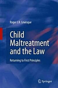 Child Maltreatment and the Law: Returning to First Principles (Hardcover)