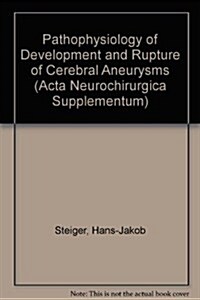 Pathophysiology of Development and Rupture of Cerebral Aneurysms (Hardcover)
