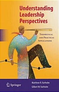 Understanding Leadership Perspectives: Theoretical and Practical Approaches (Hardcover)