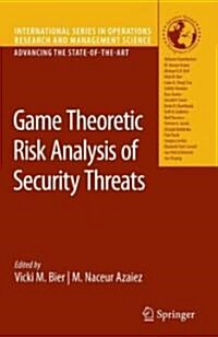 Game Theoretic Risk Analysis of Security Threats (Hardcover)