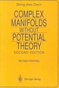 Complex Manifolds Without Potential Theory: With an Appendix on the Geometry of Characteristic Classes (Paperback, 2, 1979. 2nd Print)