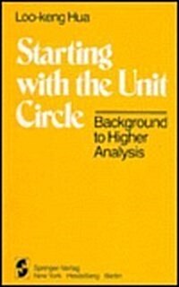 Starting with the Unit Circle: Background to Higher Analysis (Hardcover)