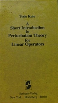 A Short Introduction to Perturbation Theory for Linear Operators (Hardcover)