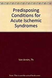 Predisposing Conditions for Acute Ischemic Syndromes (Hardcover)