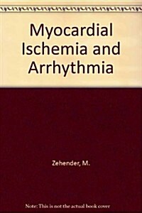 Myocardial Ischemia And Arrhythmia (Hardcover)