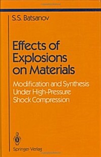 Effects of Explosions on Materials: Modification and Synthesis Under High-Pressure Shock Compression (Hardcover, 1994)